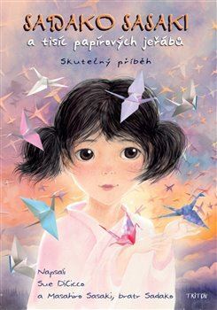 Kniha Sadako Sasaki a tisíc papírových jeřábů - Skutečný příběh