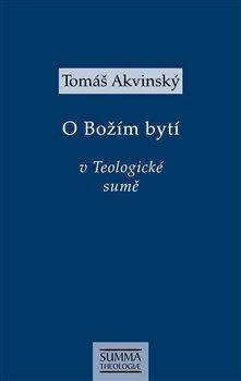 Kniha Tomáš Akvinský: O Božím bytí v Teologické sumě - Tomáš Akvinský
