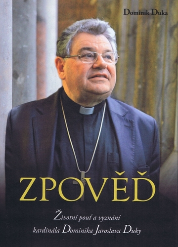 Kniha Zpověď - Životní pouť a vyznání kardinála Dominika Jaroslava Duky