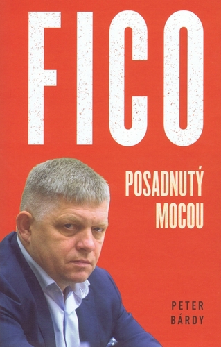 Fico – Posadnutý mocou (mäkká väzba) - Peter Bárdy