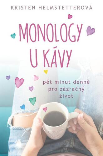 Kniha Monology u kávy - Kristen Helmstetterová