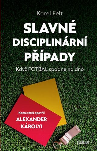 Slavné disciplinární případy - Karel Felt,Alexander Károlyi