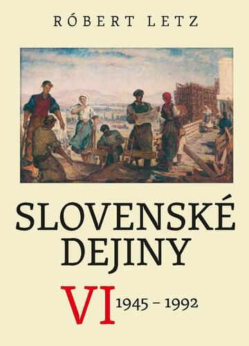 Slovenské dejiny VI - Róbert Letz