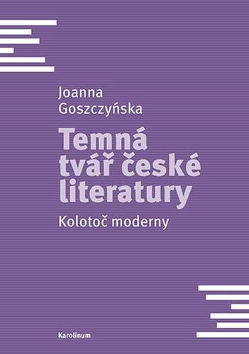 Kniha Temná tvář české literatury - Joanna Goszczyńska