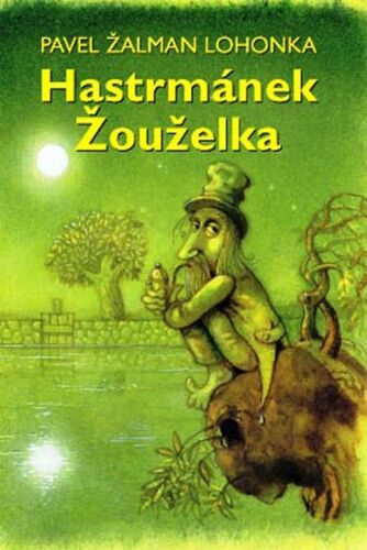 Kniha Hastrmánek Žouželka - Pavel Žalman Lohonka