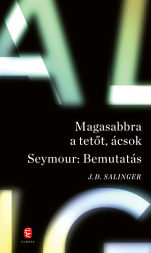 Magasabbra a tetőt, ácsok - Seymour: bemutatás - Jerome David Salinger