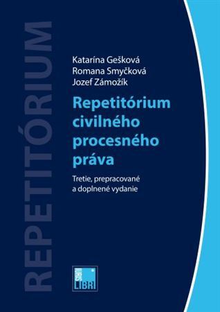 Repetitórium civilného procesného práva, 3. vydanie - Katarína Gešková,Romana Smyčková,Jozef Zámožík