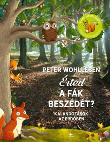 Érted a fák beszédét? - Kalandozások az erdőben - Peter Wohlleben