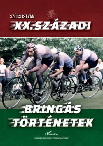 XX. századi bringás történetek - István Szűcs