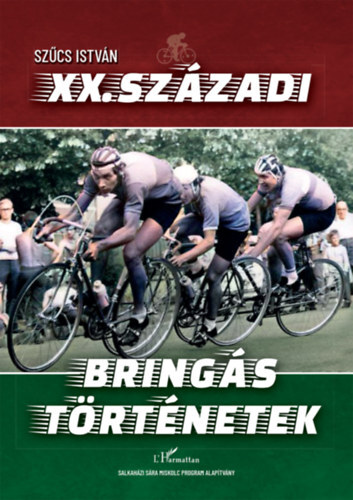 Kniha XX. századi bringás történetek - István Szűcs