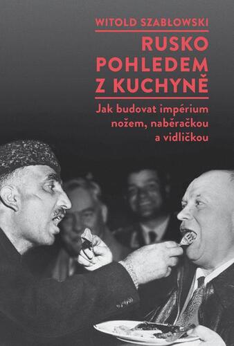 Rusko pohledem z kuchyně - Witold Szablowski