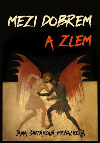 Kniha Mezi dobrem a zlem - Jana Šintáková Michalicová