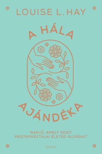 Kniha A hála ajándéka - Louise L. Hay