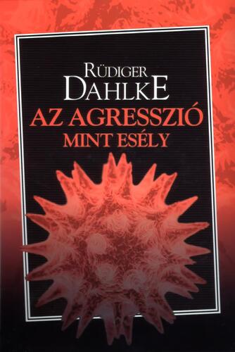 Kniha Az agresszió, mint esély - Dahlke Ruediger