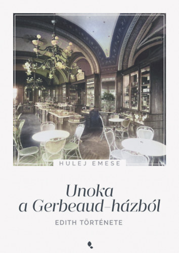 Kniha Unoka a Gerbeaud-házból - Edith története - Emese Hulej