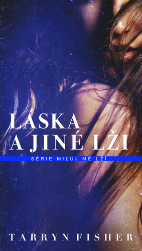 Láska a jiné lži - Tarryn Fisher