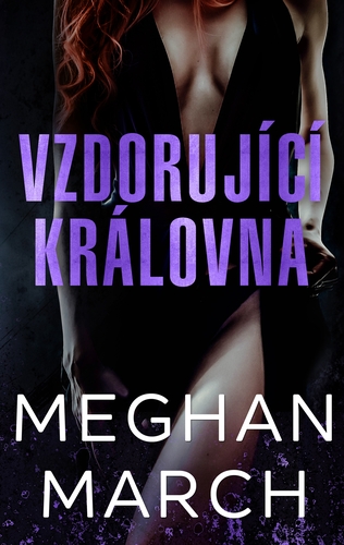 Kniha Vzdorující královna - Meghan March