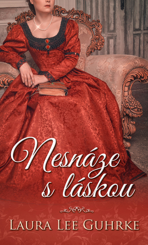 Kniha Nesnáze s láskou - Laura Lee Guhrke