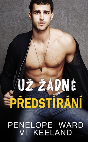 Kniha Už žádné předstírání - Penelope Ward