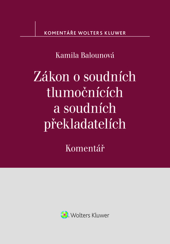 Kniha Zákon o soudních tlumočnících a soudních překladatelích (354/2019 Sb.). Komentář - Kamila Balounová