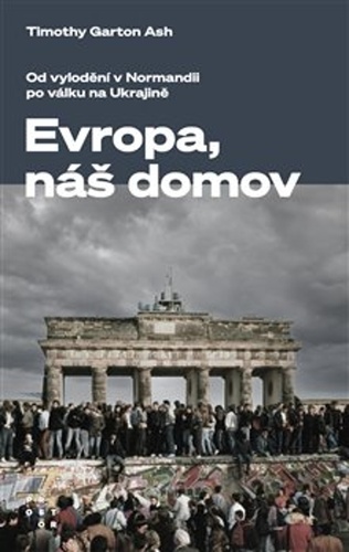 Evropa, náš domov - Timothy Garton Ash,Veronika Maxová,Jaroslav Veis