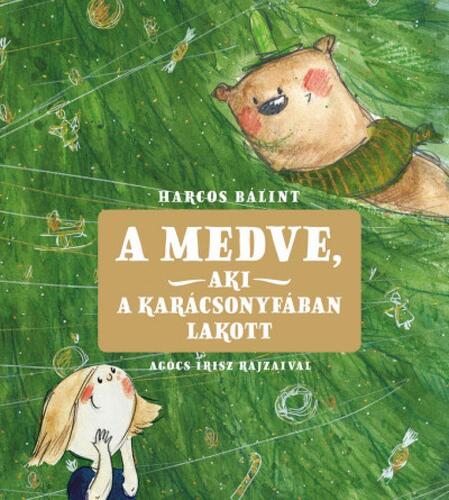 Kniha A medve, aki a karácsonyfában lakott - Bálint Harcos