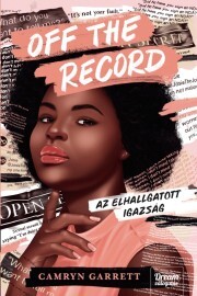 Off the Record – Az elhallgatott igazság - Camryn Garrett kúpite na Panta Rhei