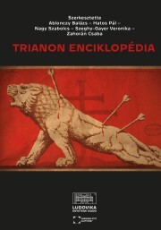Kniha Trianon enciklopédia - Balázs Ablonczy,Pál Hatos,Nagy Szabolcs,Veronika Szeghy-Gayer,Zahorán Csaba