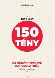 Kniha Több mint 150 tény az ukrán–magyar kapcsolatról - Áron Máthé
