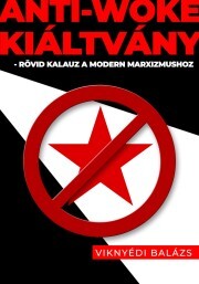 Anti-Woke Kiáltvány - Viknyédi Balázs