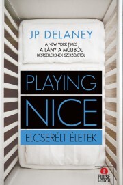 Kniha Playing Nice – Elcserélt életek - Delaney J. P.