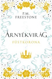 Kniha Árnyékvirág – Füstkorona - Freestone P. M.