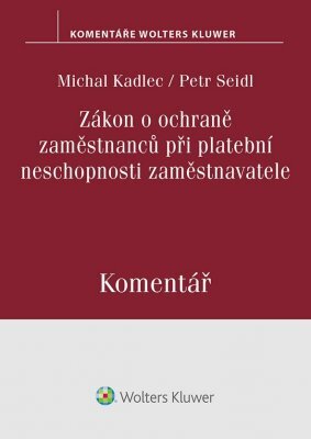 Zákon o ochraně zaměstnanců při platební neschopnosti zaměstnavatele. Komentář - Michal Kadlec