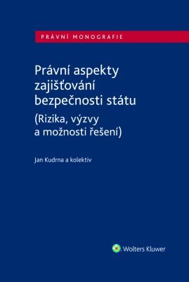 Kniha Právní aspekty zajišťování bezpečnosti státu (Rizika, výzvy a možnosti řešení) - Kolektív autorov