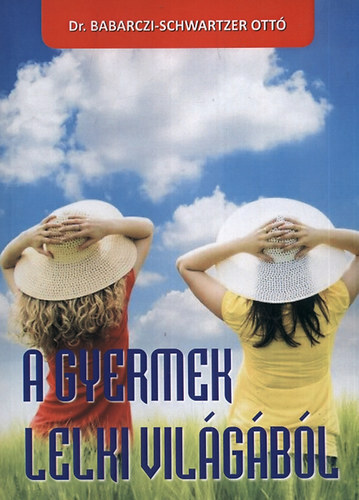 Kniha A gyermek lelki világából - Ottó Babarczi-Schwartzer