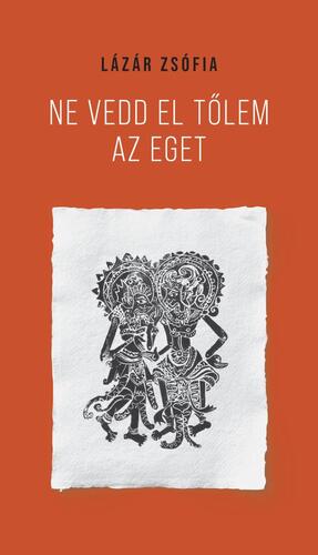 Kniha Ne vedd el tőlem az eget - Zsófia Lázár