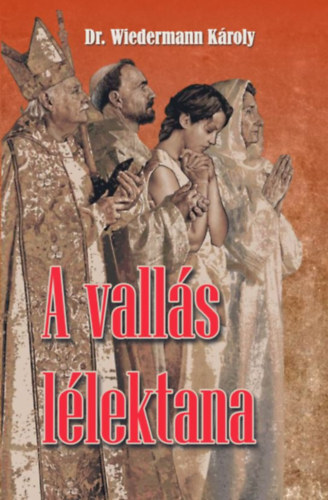 Kniha A vallás lélektana - Károly Wiedermann