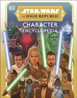 Star Wars The High Republic Character Encyclopedia - Megan Crouse,Amy Richau
