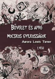 Kniha Bűvölet és apró mocskos gyilkosságok - Aurora Lewis Turner