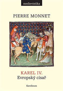 Kniha Karel IV. - Evropský císař - Pierre Monnet