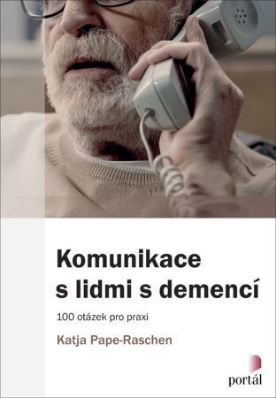 Komunikace s lidmi s demencí - Katja Pape-Raschen