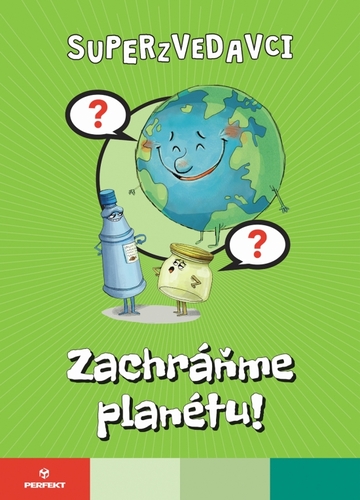 Kniha Superzvedavci - Zachráňme planétu