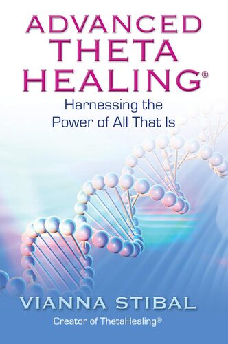 Advanced Thetahealing: Harnessing the Power of All That Is