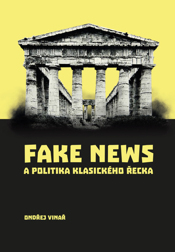 Fake news a politika klasického Řecka - Ondřej Vinař