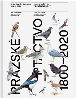 Pražské ptactvo 1800–2020 - Kolektív autorov