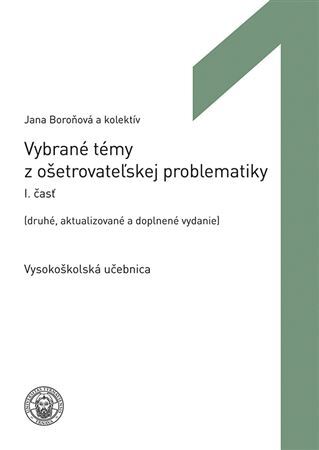 Kniha Vybrané témy z ošetrovateľskej problematiky I.časť, 2., aktualizované a doplnené vydanie - Jana Boroňová