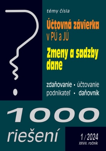 1000 riešení 1 2024 – Účtovná závierka v PÚ a v JÚ - Kolektív autorov