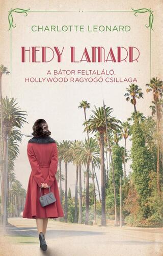 Hedy Lamarr – A bátor feltaláló, Hollywood ragyogó csillaga