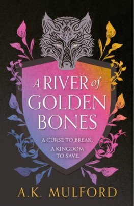 A River of Golden Bones - The Golden Court Trilogy 1