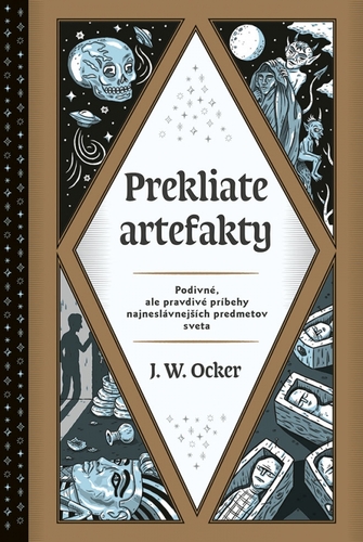 Kniha Prekliate artefakty: Podivné, ale pravdivé príbehy najneslávnejších predmetov sveta